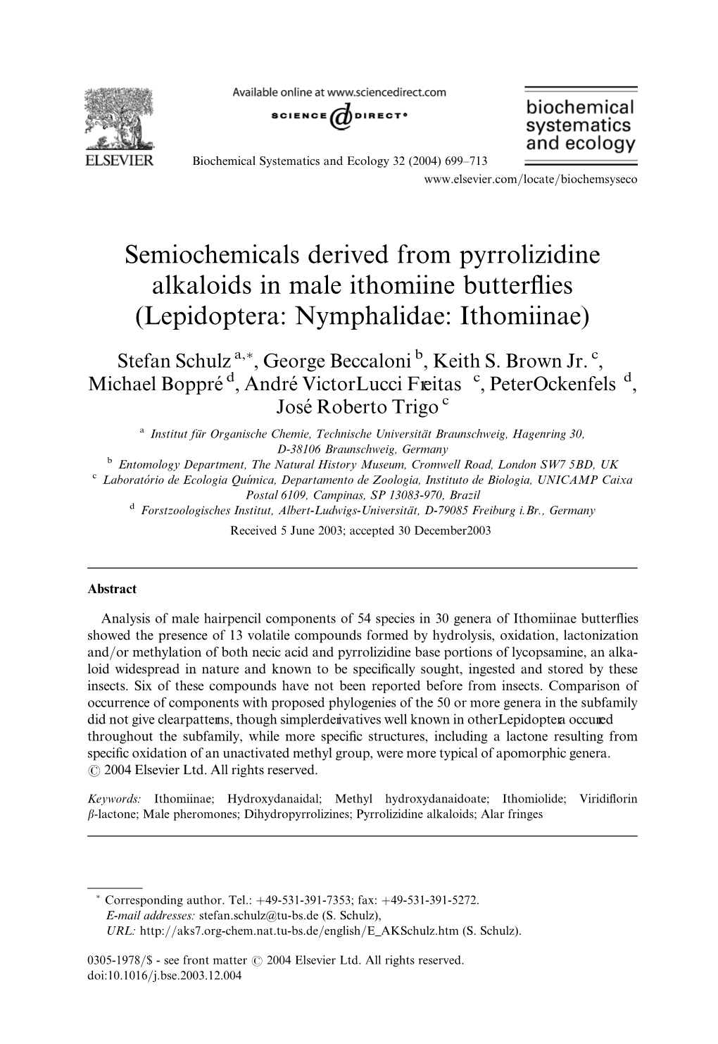 Semiochemicals Derived from Pyrrolizidine Alkaloids in Male Ithomiine Butterﬂies (Lepidoptera: Nymphalidae: Ithomiinae)