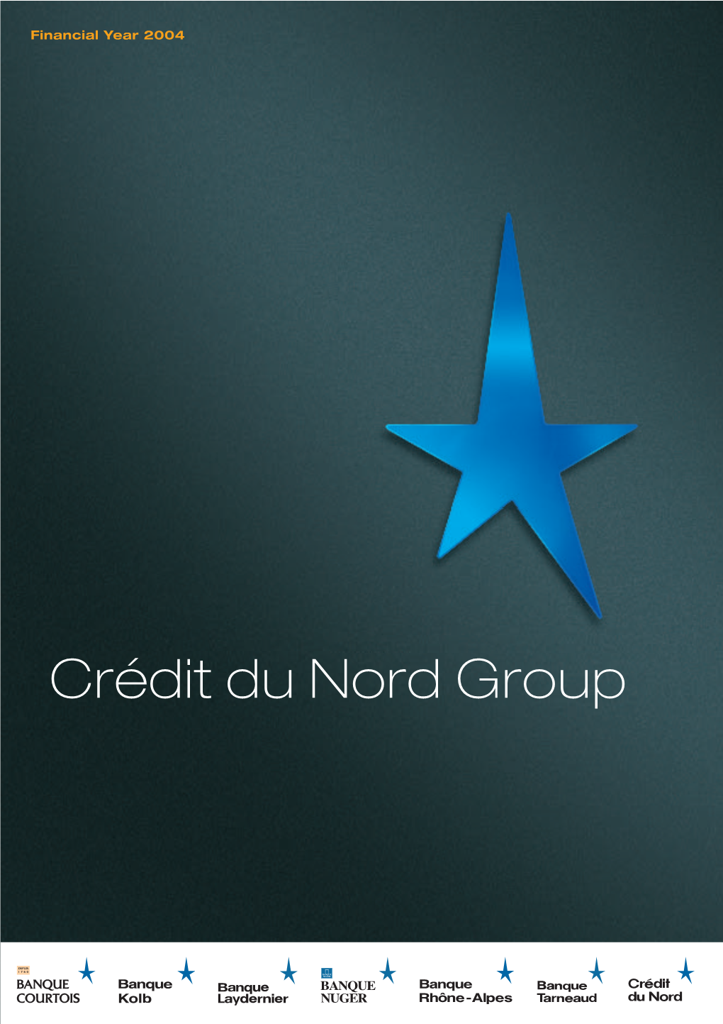 Crédit Du Nord Group 1 CRÉDIT DU NORD GROUP FINANCIAL YEAR 2004