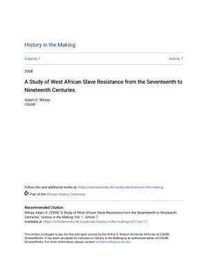 A Study of West African Slave Resistance from the Seventeenth to Nineteenth Centuries