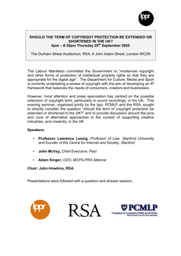 SHOULD the TERM of COPYRIGHT PROTECTION BE EXTENDED OR SHORTENED in the UK? 6Pm – 8:30 Pm Thursday 29 Th September 2005