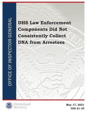 DHS Law Enforcement Components Did Not Consistently Collect DNA from Arrestees