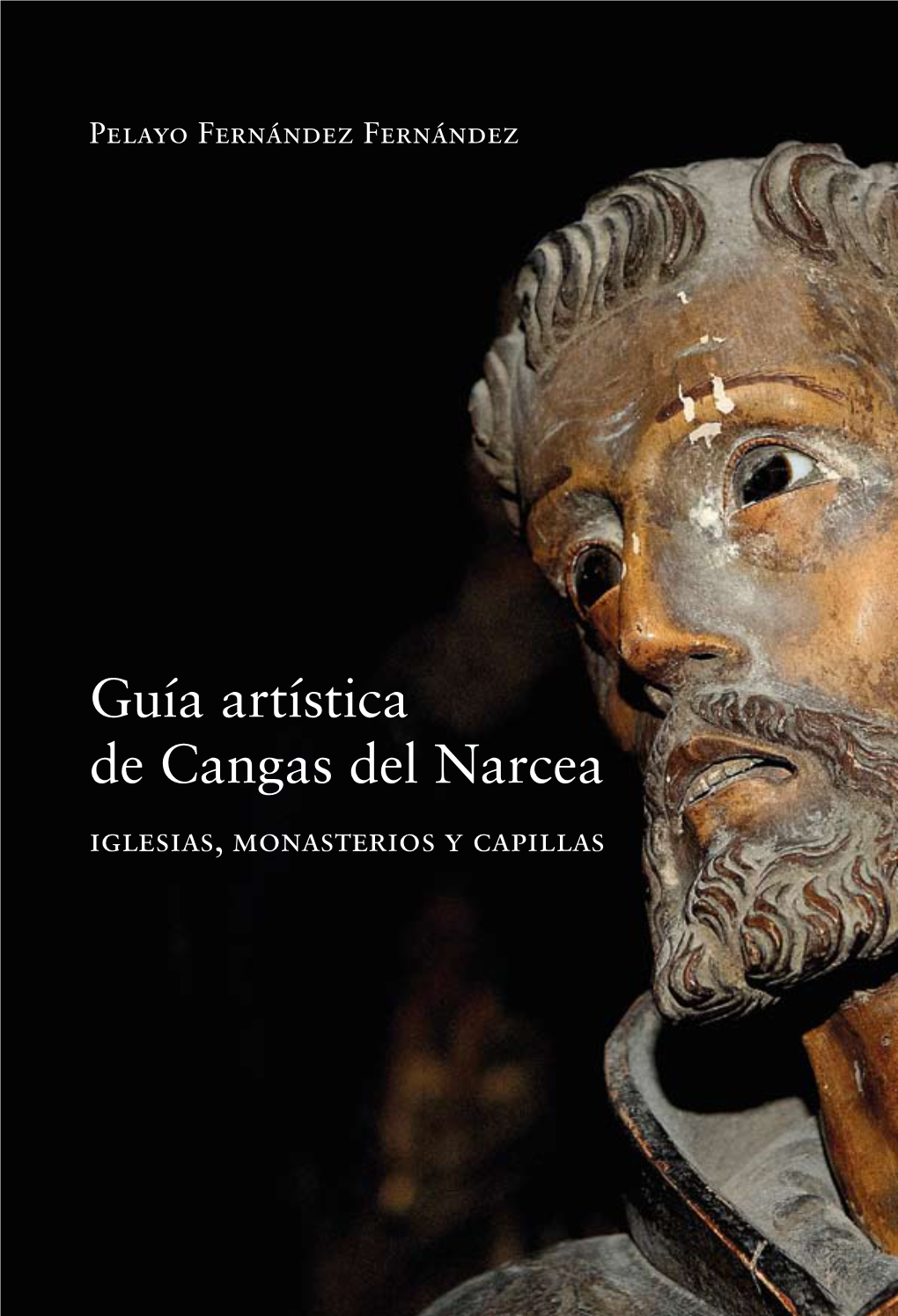 Guía Artística De Cangas Del Narcea Iglesias, Monasterios Y Capillas Guía Artística De Cangas Del Narcea Iglesias, Monasterios Y Capillas Pelayo Fernández Fernández