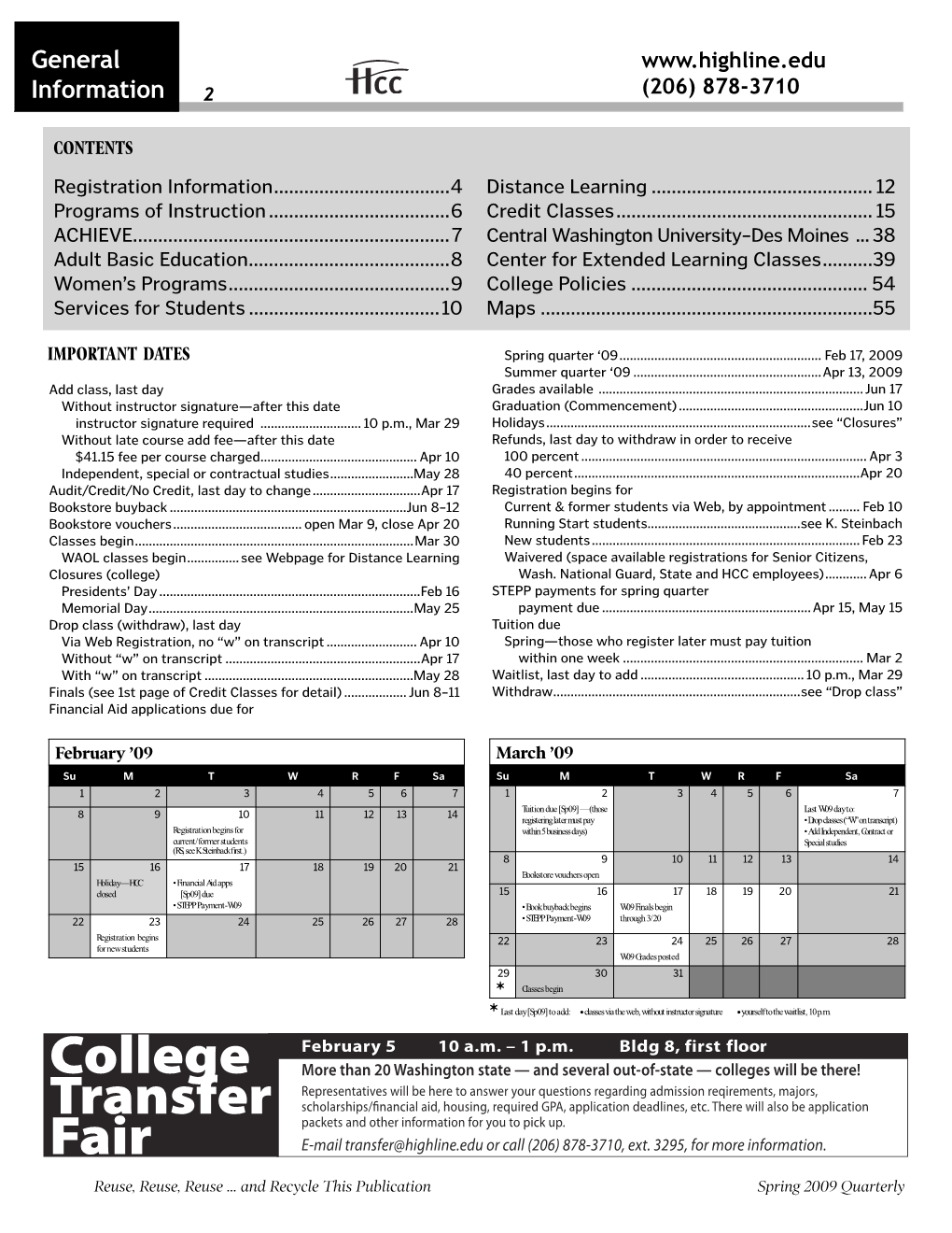 General Information About the Student Mon.–Tue., 8 A.M.–7 P.M.; Wed.–Thu., 8 A.M.–5 P.M.; and Fri., 9 A.M.–5 P.M