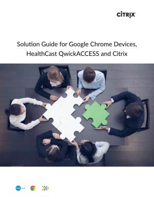 Solution Guide for Google Chrome Devices, Healthcast Qwickaccess and Citrix
