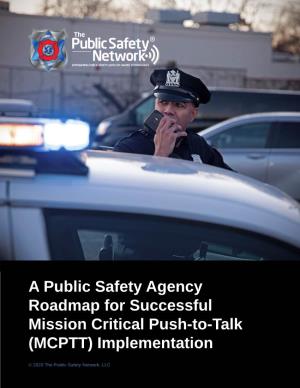 A Public Safety Agency Roadmap for Successful Mission Critical Push-To-Talk (MCPTT) Implementation