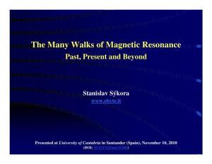 The Many Walks of Magnetic Resonance Past, Present and Beyond