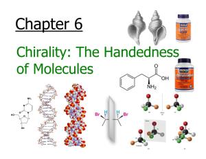 Chapter 6 Chirality: the Handedness of Molecules Table of Contents