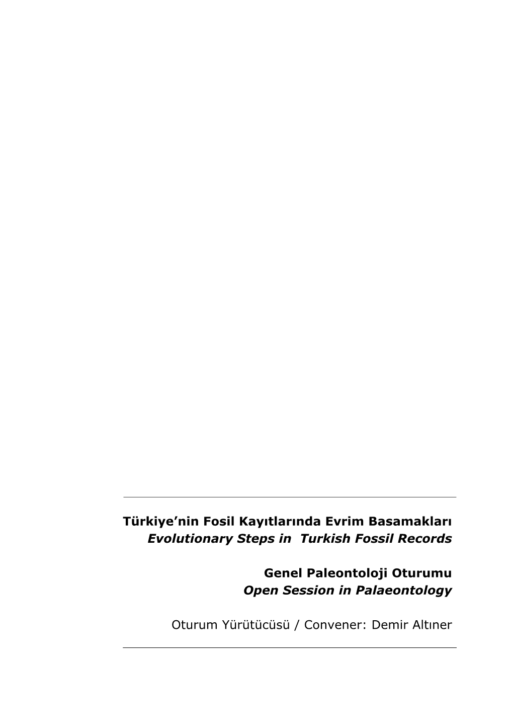 Türkiye'nin Fosil Kayıtlarında Evrim Basamakları Evolutionary Steps in Turkish Fossil Records Genel Paleontoloji Oturumu