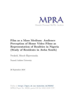 Film As a Mass Medium: Audience Perception of Home Video Films As Representation of Realities in Nigeria (Study of Residents in Awka South)