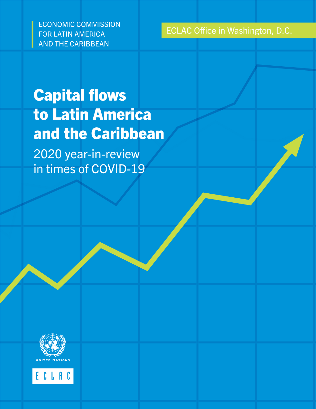 Capital Flows to Latin America and the Caribbean: 2020 Year-In-Review in Times of COVID-19 (LC/WAS/TS.2021/1), Santiago, 2021
