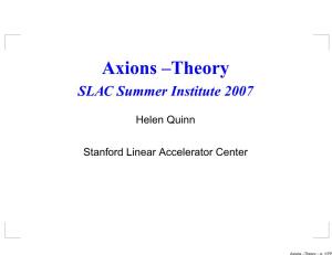Axions –Theory SLAC Summer Institute 2007