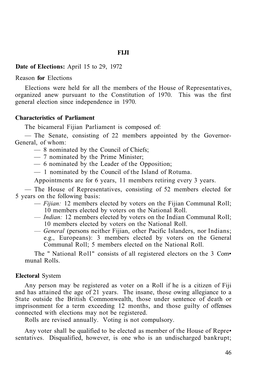 FIJI Date of Elections: April 15 to 29, 1972 Reason for Elections Elections Were Held for All the Members of the House of Repres