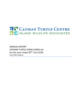 ANNUAL REPORT CAYMAN TURTLE FARM (1983) Ltd for the Year Ended 30Th June 2016 Full Public Edition