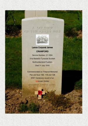 Lance Corporal James CRAWFORD Service Number: 21-1054 21St Battalion Tyneside Scottish Northumberland Fusiliers Died 1St July 1916