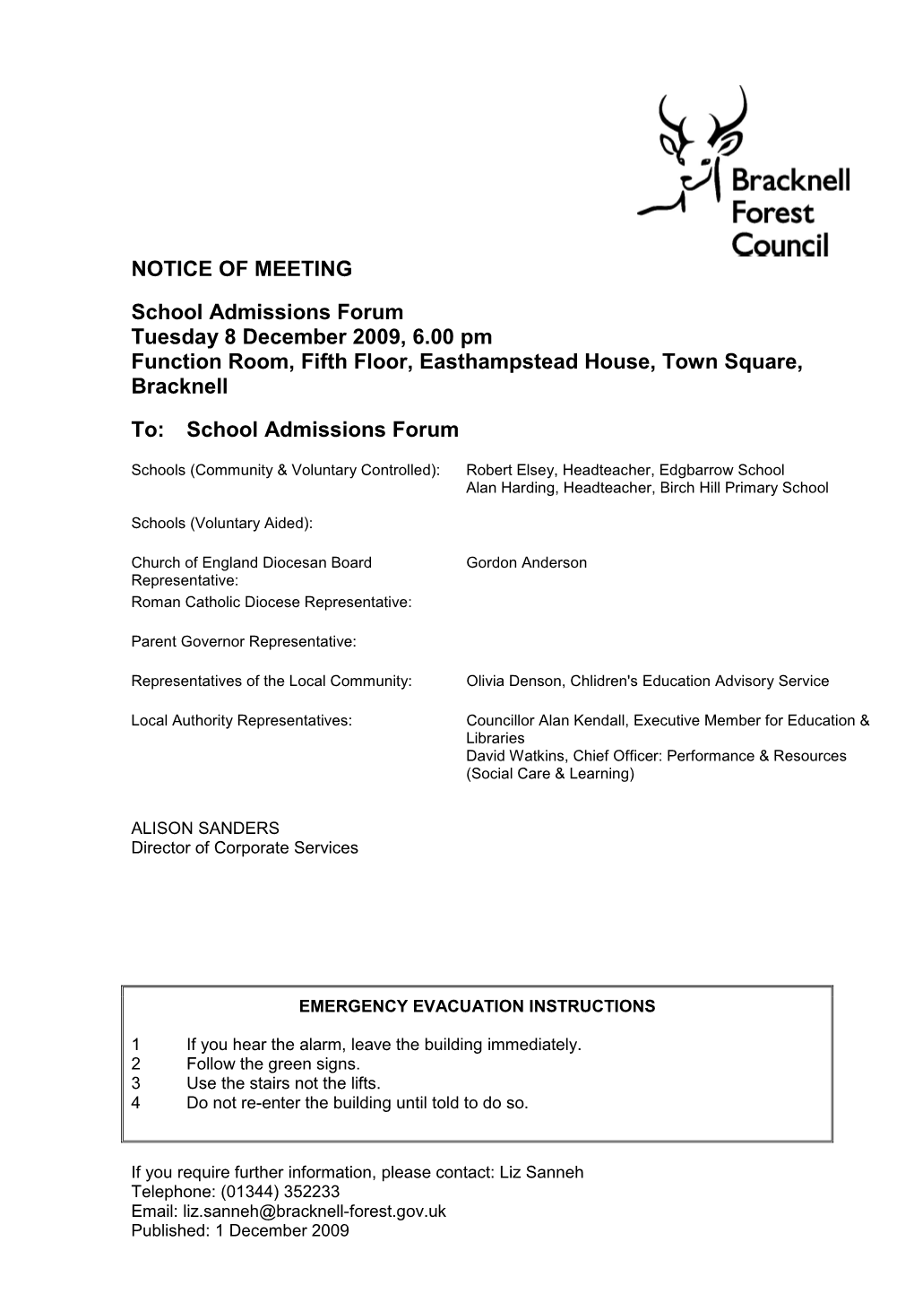 NOTICE of MEETING School Admissions Forum Tuesday 8 December 2009, 6.00 Pm Function Room, Fifth Floor, Easthampstead House, Town Square, Bracknell