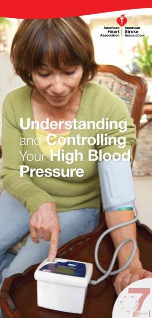 Understanding and Controlling Your High Blood Pressure Understanding Blood Pressure When Your Heart Beats, It Pumps Blood Into Your Blood Vessels