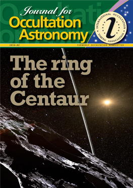 Occultation Astronomy Occultation 2 0 1 4 – 02 Astronomy FORMERLY OCCULTATION NEWSLETTER the Ring of the Centaur