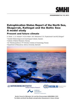 Eutrophication Status Report of the North Sea, Skagerrak, Kattegat and the Baltic Sea: a Model Study Present and Future Climate K