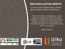 RECONCILIATION MONTH “United in Action Against Racism, Gender Based Violence and Other Intolerances”