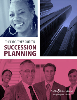 PLANNING Profilesinternational.Com the Executive’S Guide 1 to Succession Planning