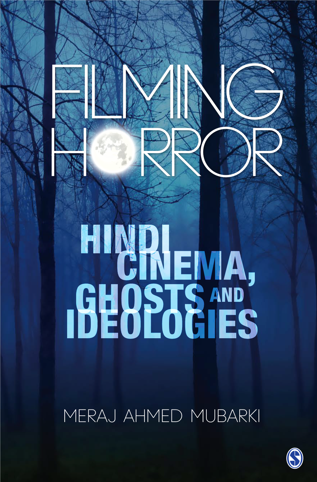 Filming Horror: Hindi Cinema, Ghosts and Ideologies Bridges the Gap That Currently Exists in the Field of Genre Studies in Hindi Cinema