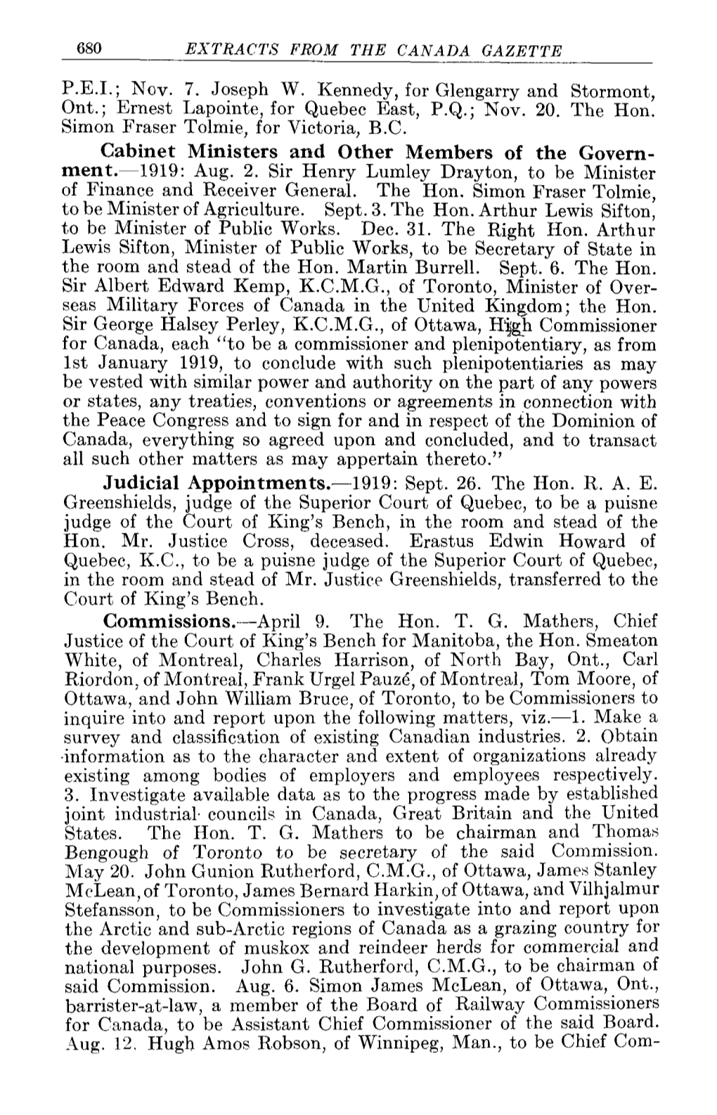 P.E.I.; Nov. 7. Joseph W. Kennedy, for Glengarry and Stormont, Ont.; Ernest Lapointe, for Quebec East, P.Q.; Nov. 20. the Hon. Simon Fraser Tolmie, for Victoria, B.C