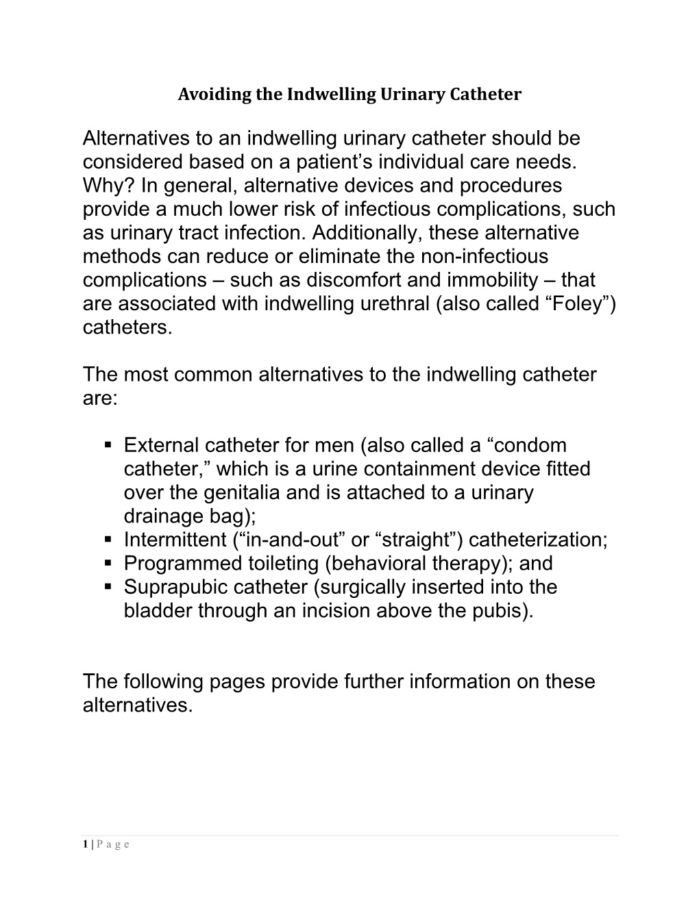 Alternatives to an Indwelling Urinary Catheter Should Be Considered Based on a Patient's Individual Care Needs. Why? in Genera