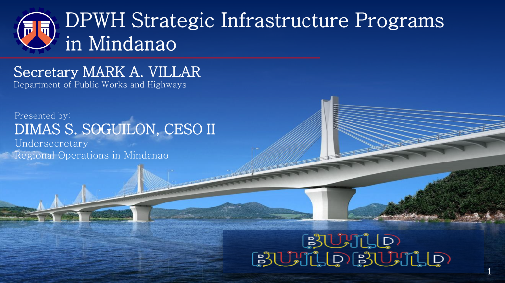 DPWH Strategic Infrastructure Programs in Mindanao Secretary MARK A