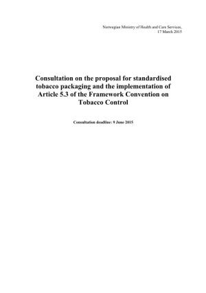 Consultation on the Proposal for Standardised Tobacco Packaging and the Implementation of Article 5.3 of the Framework Convention on Tobacco Control