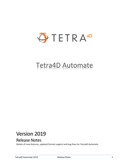 Tetra4d Automate 2019 Release Notes 1 Table of Contents