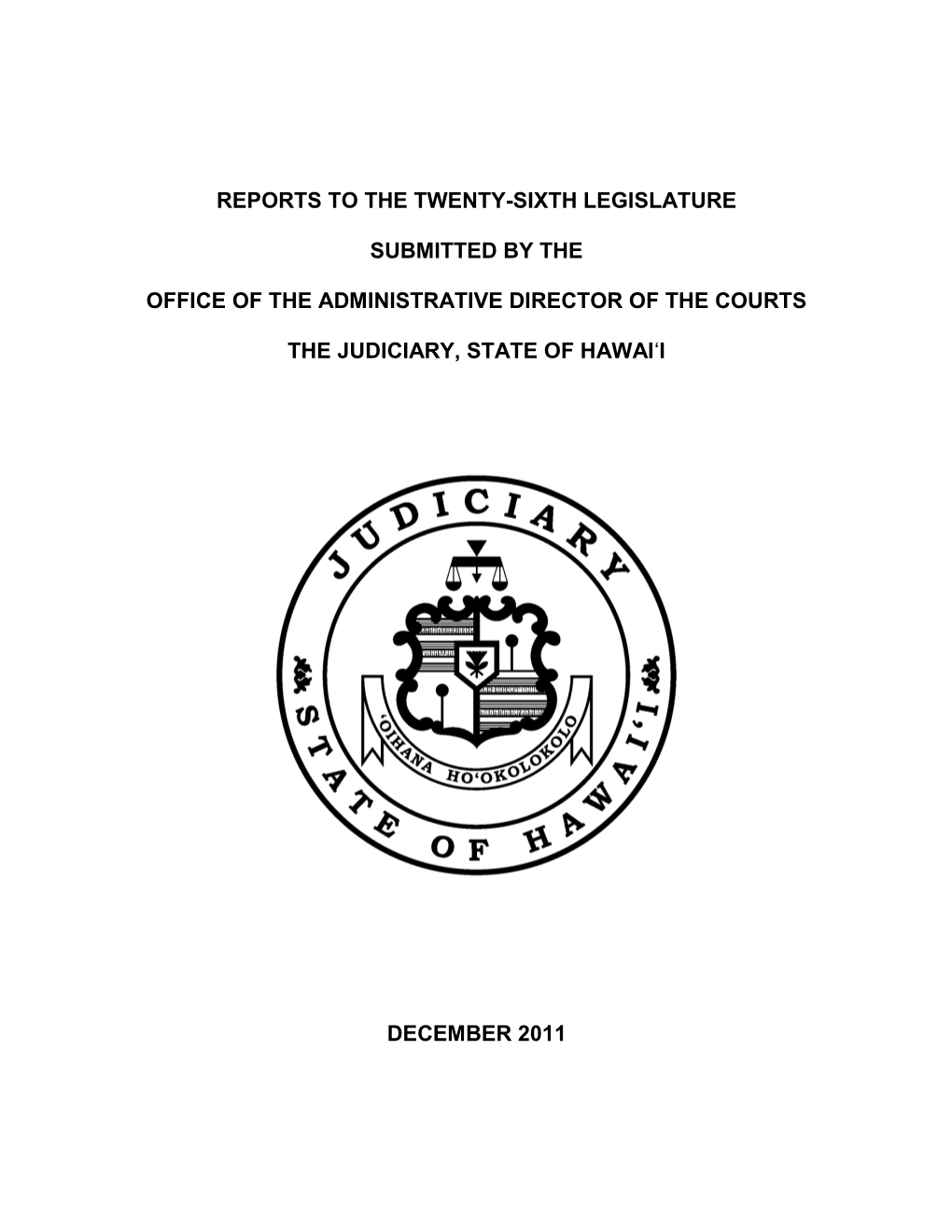 Reports to the Twenty-Sixth Legislature Submitted by the Office of the Administrative Director of the Courts the Judiciary