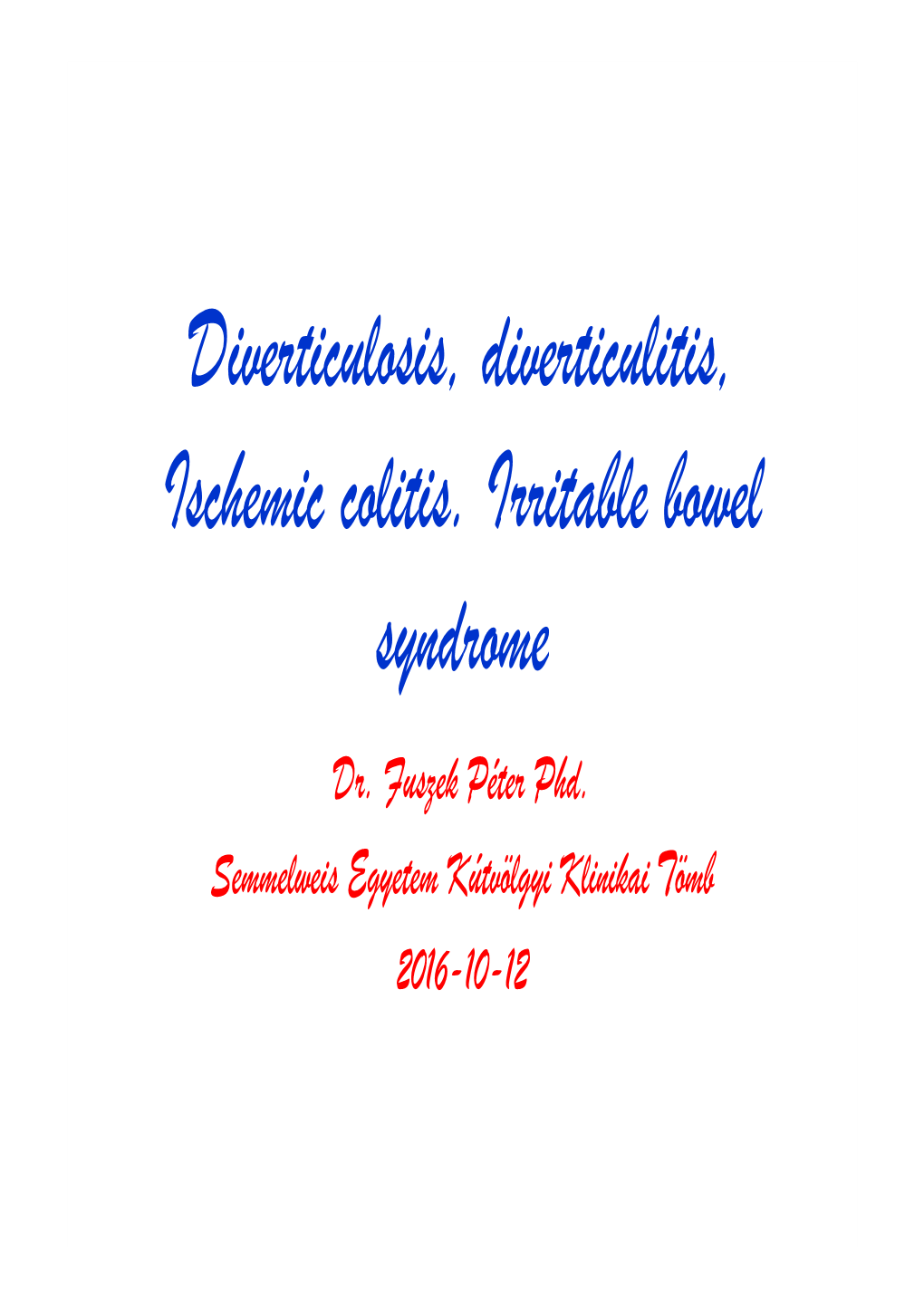 Diverticulosis, Diverticulitis, Ischaemic Colitis, Irritable Bowel Syndrome