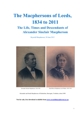 The Macphersons of Leeds, 1834 to 2011 the Life, Times and Descendants of Alexander Sinclair Macpherson
