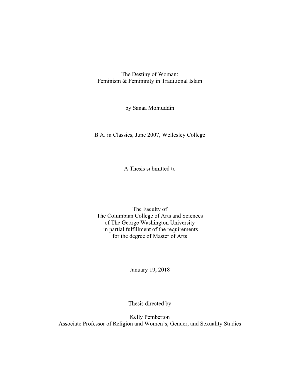 The Destiny of Woman: Feminism & Femininity in Traditional Islam by Sanaa Mohiuddin B.A. in Classics, June 2007, Wellesley C