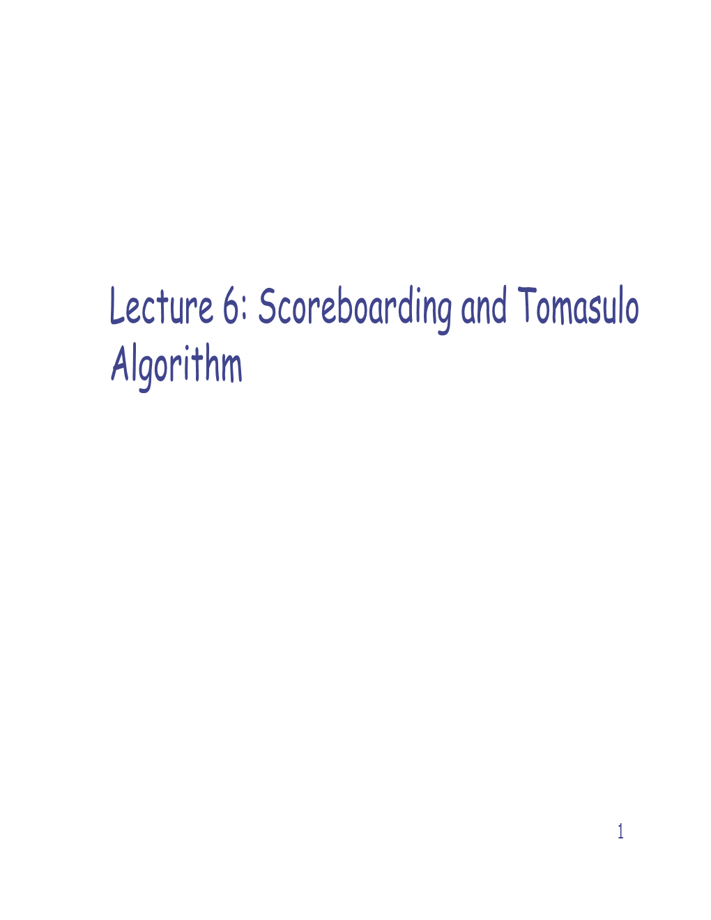 Lecture 6: Scoreboarding and Tomasulo Algorithm