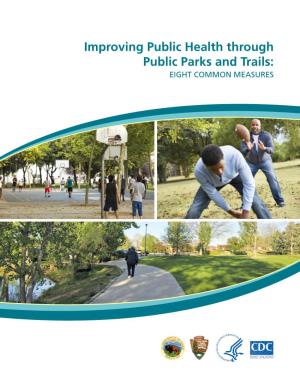 Improving Public Health Through Public Parks and Trails: EIGHT COMMON MEASURES National Park Service
