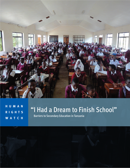 “I Had a Dream to Finish School” Barriers to Secondary Education in Tanzania WATCH Summary and Key Recommendations