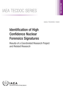 IAEA TECDOC SERIES Identification of High Confidence Nuclearidentification Forensics Signatures