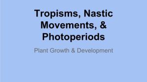 Tropisms, Nastic Movements, & Photoperiods