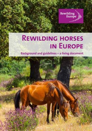 Rewilding Horses in Europe Background and Guidelines – a Living Document Rewilding Horses in Europe Background and Guidelines – a Living Document