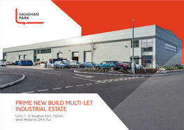 PRIME NEW BUILD MULTI-LET INDUSTRIAL ESTATE Units 1 - 5, Vaughan Park, Tipton, West Midlands, DY4 7UJ INVESTMENT SUMMARY