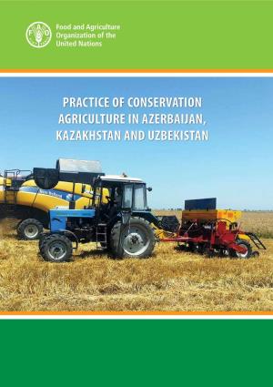 PRACTICE of CONSERVATION AGRICULTURE in AZERBAIJAN, KAZAKHSTAN and UZBEKISTAN © FAO/ I.Jumshudov © FAO/ © FAO/ А.Nurbekov © FAO/ А.Nurbekov © FAO