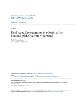 Field-Based Constraints on the Origin of the Benton Uplift, Ouachita Mountains Rachel Victoria Keng University of Arkansas, Fayetteville