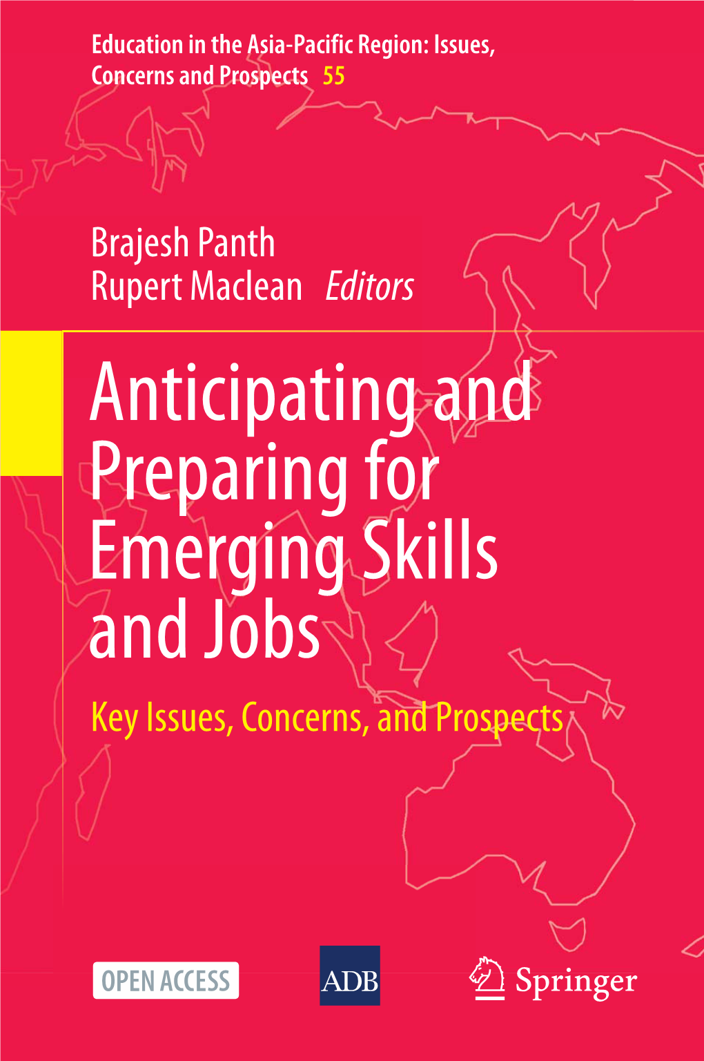 Anticipating and Preparing for Emerging Skills and Jobs Key Issues, Concerns, and Prospects Education in the Asia-Paciﬁc Region: Issues, Concerns and Prospects