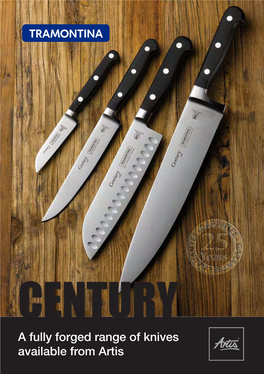 A Fully Forged Range of Knives Available from Artis CENTURY Introduction to the Knife BOLSTER the Bolster Is Only HEEL Found on Forged Knives