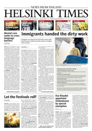Immigrants Handed the Dirty Work Language Foreigners Are Reluctant to Find Fault in Work Condi- Barriers Tions Because Residence Permits Require an Employ