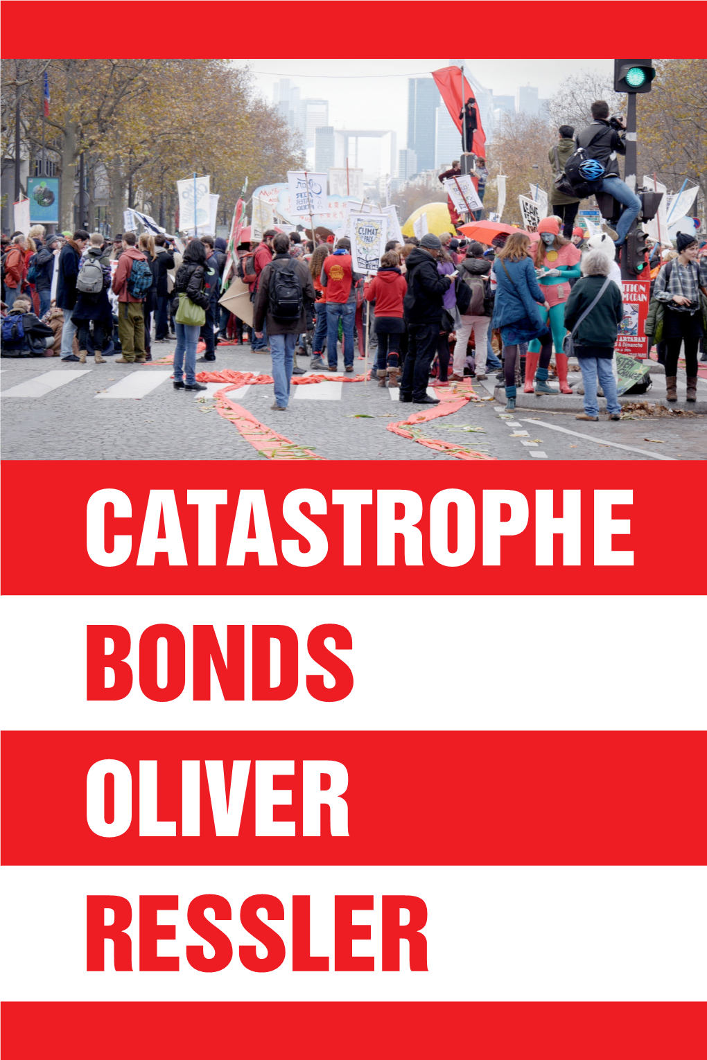 CATASTROPHE BONDS OLIVER RESSLER Oliver Ressler Catastrophe Bonds
