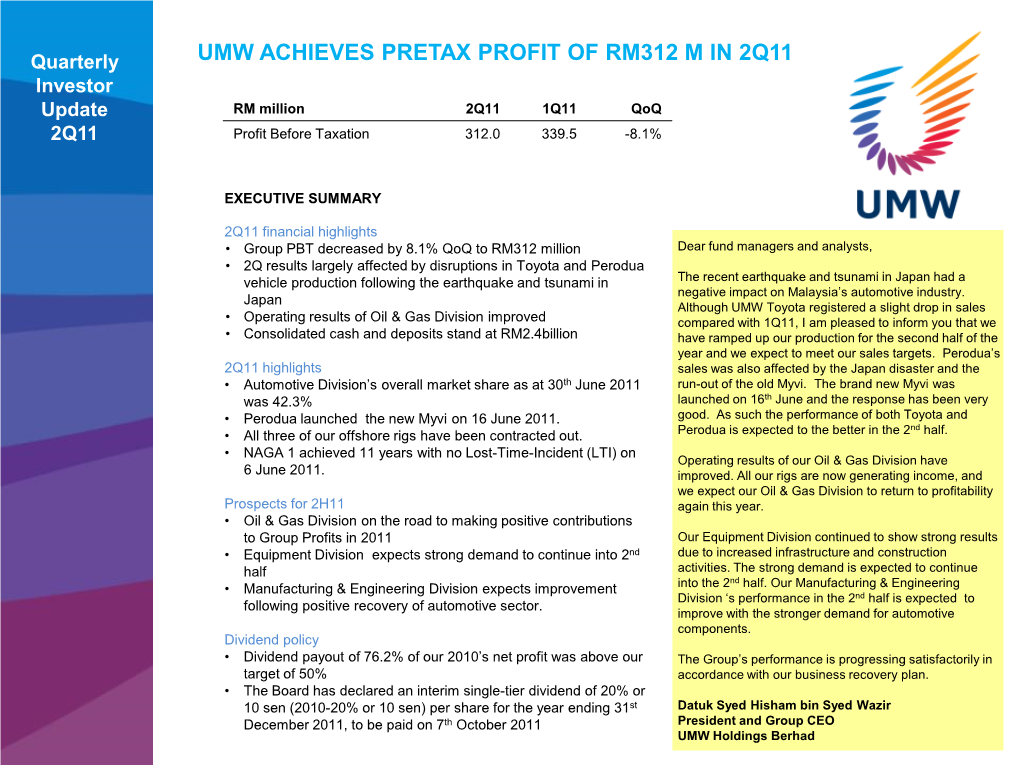 UMW ACHIEVES PRETAX PROFIT of RM312 M in 2Q11 Investor Update RM Million 2Q11 1Q11 Qoq 2Q11 Profit Before Taxation 312.0 339.5 -8.1%