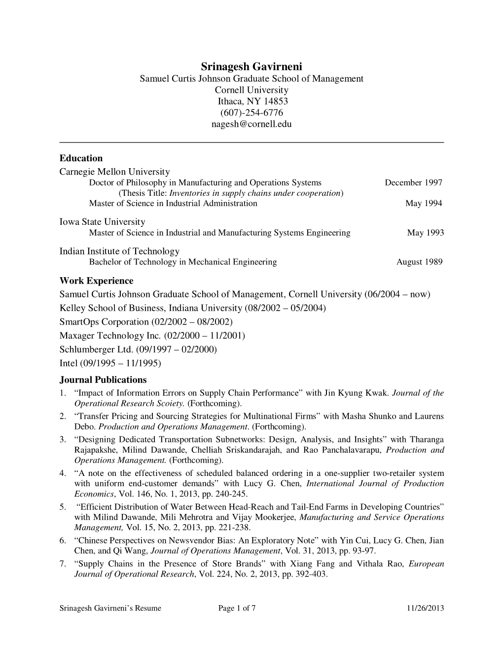 Srinagesh Gavirneni Samuel Curtis Johnson Graduate School of Management Cornell University Ithaca, NY 14853 (607)-254-6776 Nagesh@Cornell.Edu