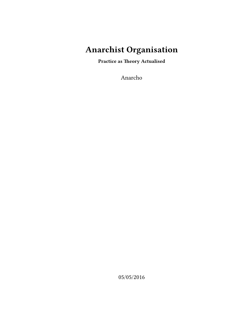 Anarchist Organisation Practice As Theory Actualised